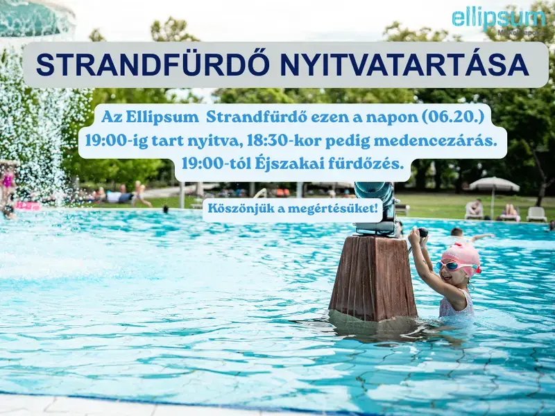 Tájékoztatás az Ellipsum Strandfürdő nyitvatartásáról – 06.20. (szombaton)