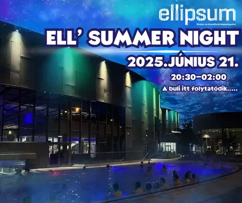 Ell'Summer Night – Éjszakai Fürdőzés az Ellipsumban 